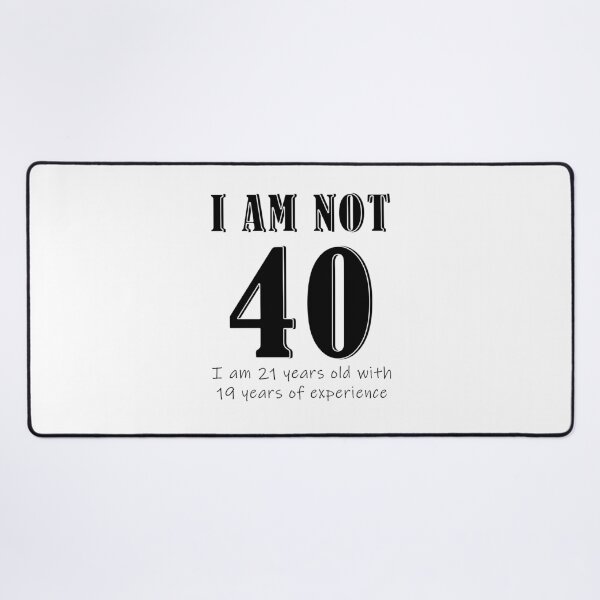 Item preview, I am not 40 designed and sold by mpmi0801.