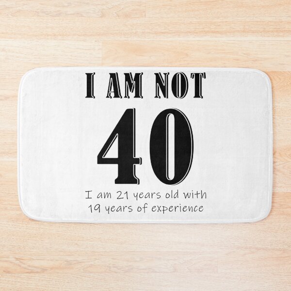 Item preview, I am not 40 designed and sold by mpmi0801.