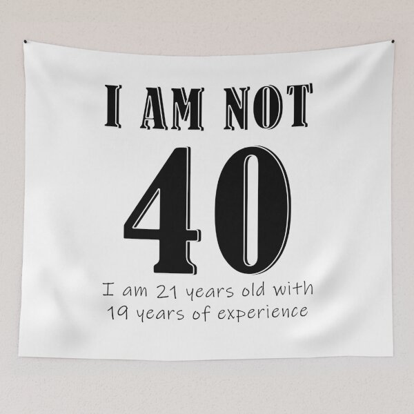 Item preview, I am not 40 designed and sold by mpmi0801.