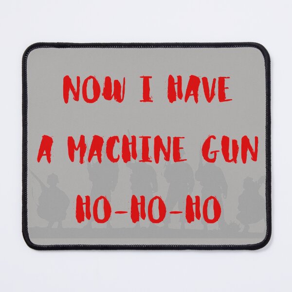 Item preview, Now I Have A Machine Gun Ho-Ho-Ho designed and sold by 69hoffman.