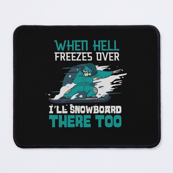 Item preview, When Hell Freezes Over I'll Snowboard there too! Funny snowboard pun! designed and sold by HROC.
