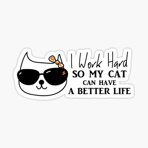 Funny Badge Reel I Work Hard so My Cat Can Have A Better Life