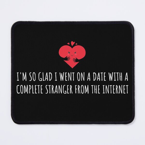 Item preview, I'm so glad I went on a date with a complete stranger from the internet designed and sold by KMIKBAL7.