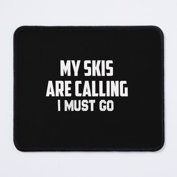 Item preview, My Skis are calling I must go,Skis  lovers designed and sold by Mr-tach.