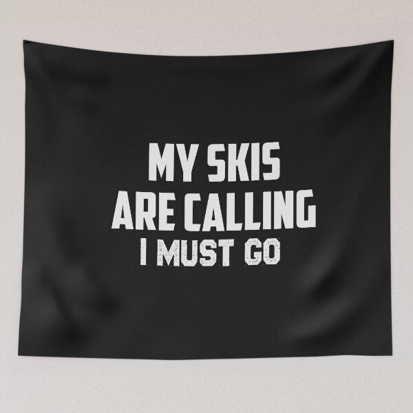Item preview, My Skis are calling I must go,Skis  lovers designed and sold by Mr-tach.