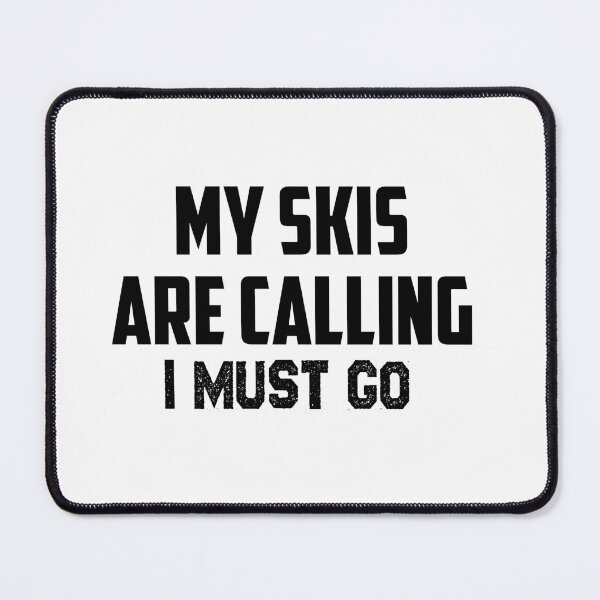 Item preview, My Skis are calling I must go,Skis  lovers designed and sold by Mr-tach.