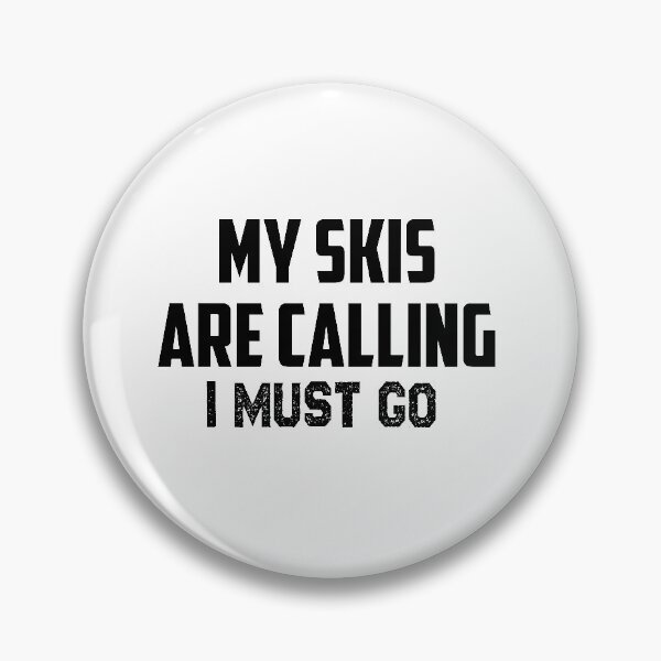 Item preview, My Skis are calling I must go,Skis  lovers designed and sold by Mr-tach.