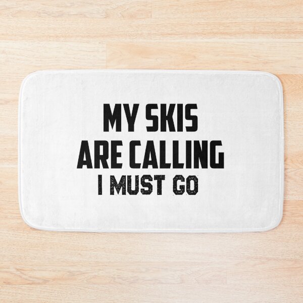 Item preview, My Skis are calling I must go,Skis  lovers designed and sold by Mr-tach.
