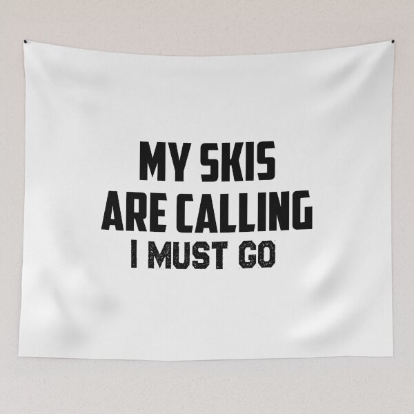 Item preview, My Skis are calling I must go,Skis  lovers designed and sold by Mr-tach.