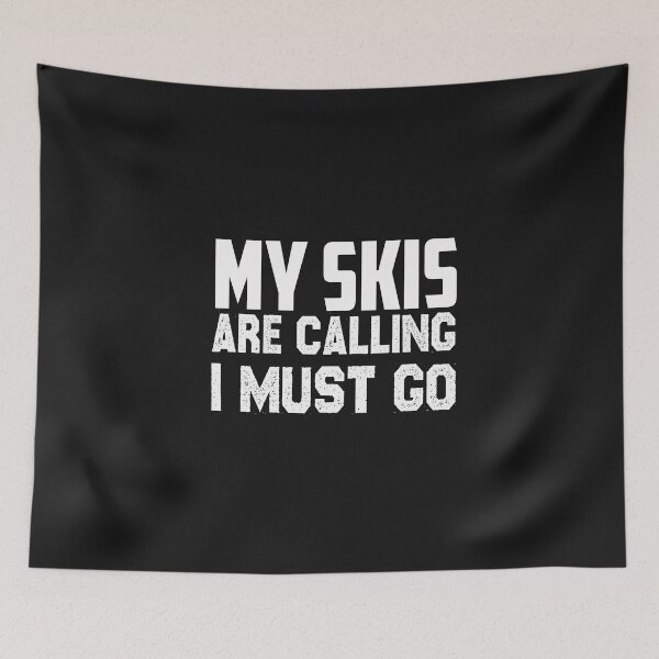 Item preview, My Skis are calling I must go,Skis  lovers designed and sold by Mr-tach.