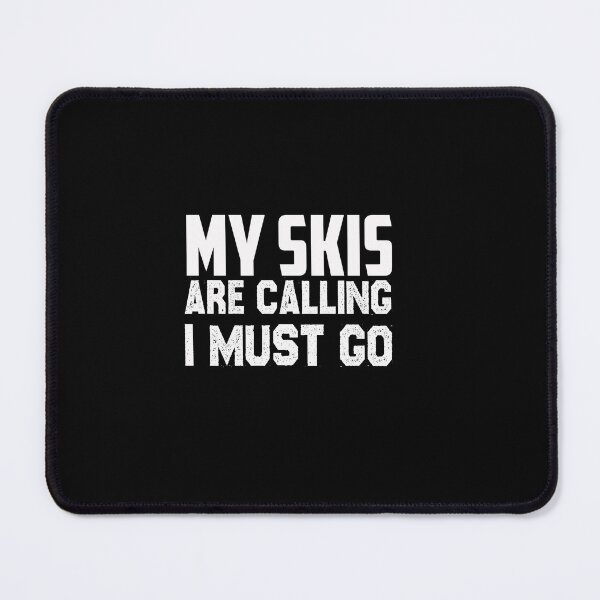 Item preview, My Skis are calling I must go,Skis  lovers designed and sold by Mr-tach.