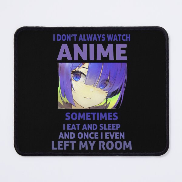 Item preview, I Don't Always Watch Anime Sometimes I eat and Sleep - Japanese Cute Art designed and sold by smailjr.