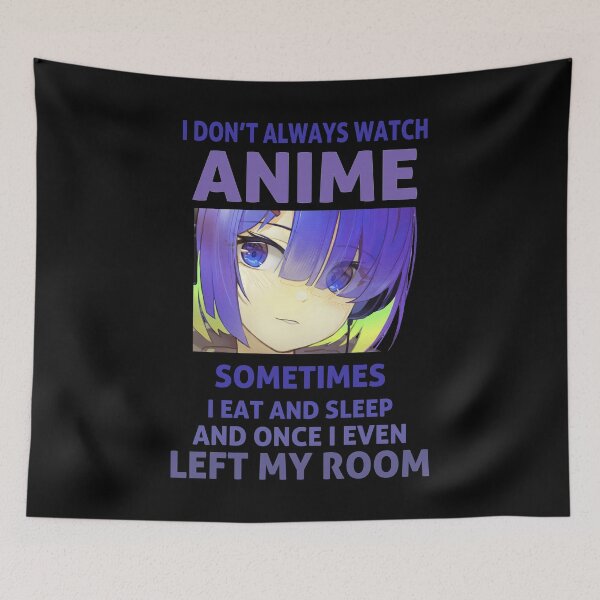 Item preview, I Don't Always Watch Anime Sometimes I eat and Sleep - Japanese Cute Art designed and sold by smailjr.