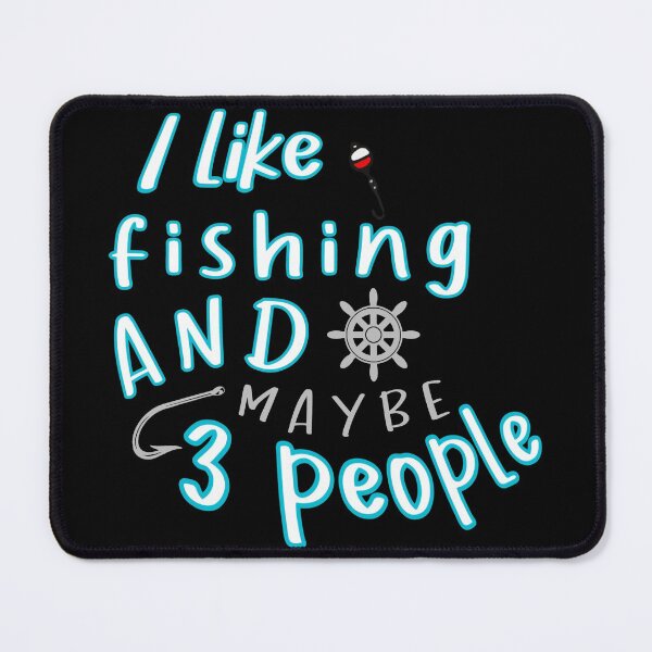 Item preview, I like fishing and maybe 3 people funny sarcastic designed and sold by cizito.