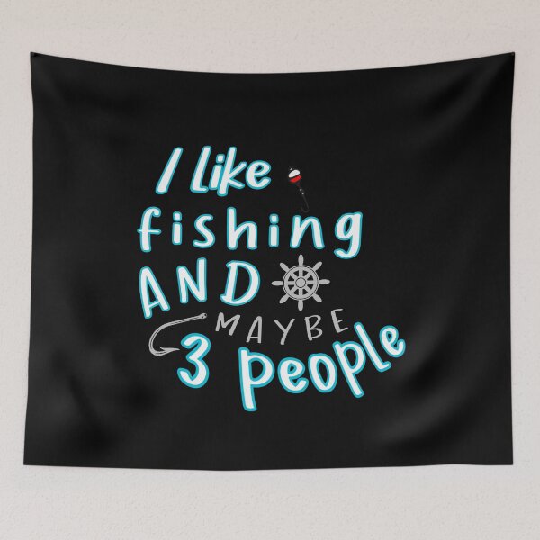 Item preview, I like fishing and maybe 3 people funny sarcastic designed and sold by cizito.