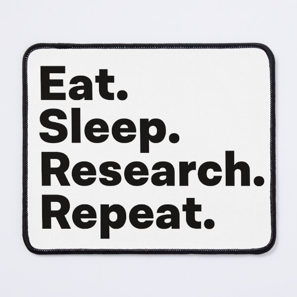 Item preview, Eat Sleep Research Repeat designed and sold by teesaurus.