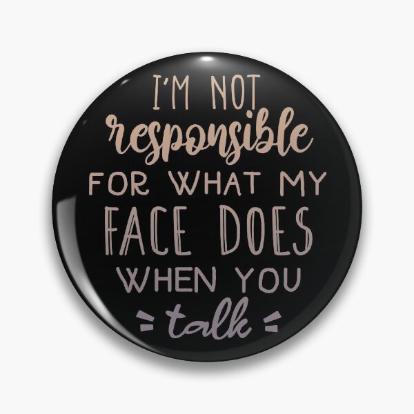 Item preview, I'm not responsible for what my face does  designed and sold by cizito.
