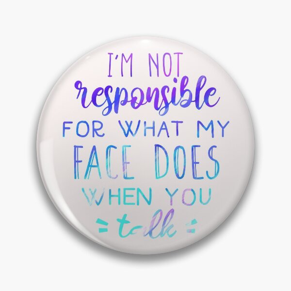 Item preview, Copy of I'm not responsible for what my face does funny saying designed and sold by cizito.