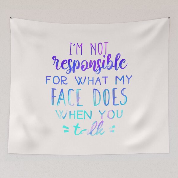 Item preview, Copy of I'm not responsible for what my face does funny saying designed and sold by cizito.
