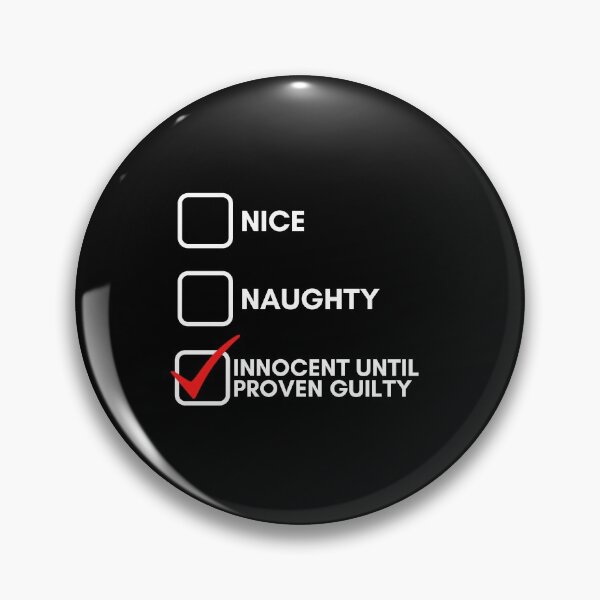 Item preview, Nice Naughty Innocent Until Proven Guilty designed and sold by Water Flick.