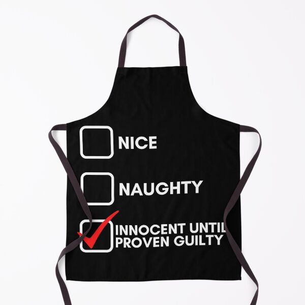 Item preview, Nice Naughty Innocent Until Proven Guilty designed and sold by Water Flick.