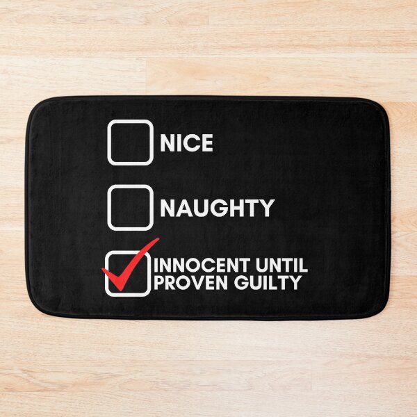 Item preview, Nice Naughty Innocent Until Proven Guilty designed and sold by Water Flick.