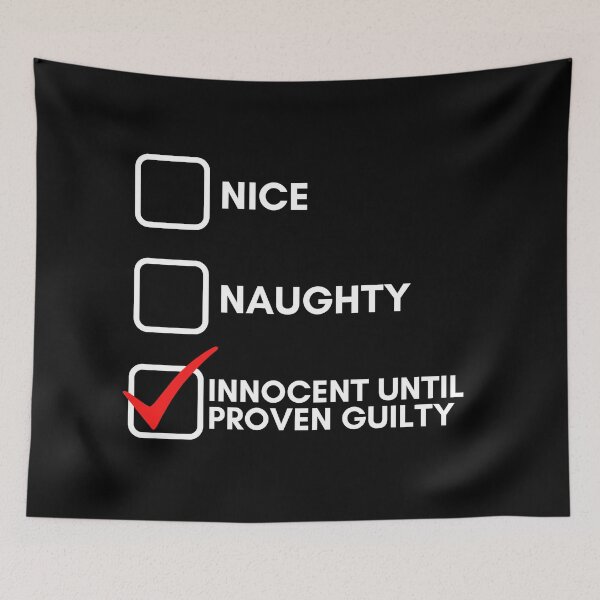 Item preview, Nice Naughty Innocent Until Proven Guilty designed and sold by Water Flick.