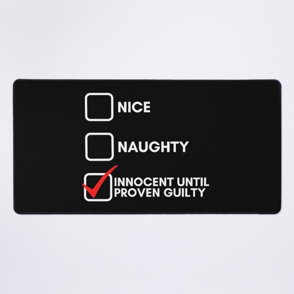 Item preview, Nice Naughty Innocent Until Proven Guilty designed and sold by Water Flick.