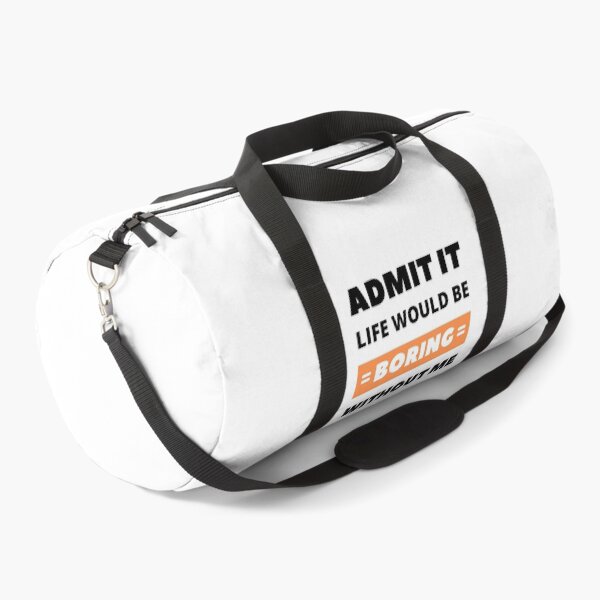Item preview, Admit it, life would be boring without me designed and sold by appareltolove.