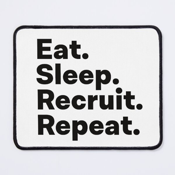 Item preview, Eat Sleep Recruit Repeat designed and sold by teesaurus.