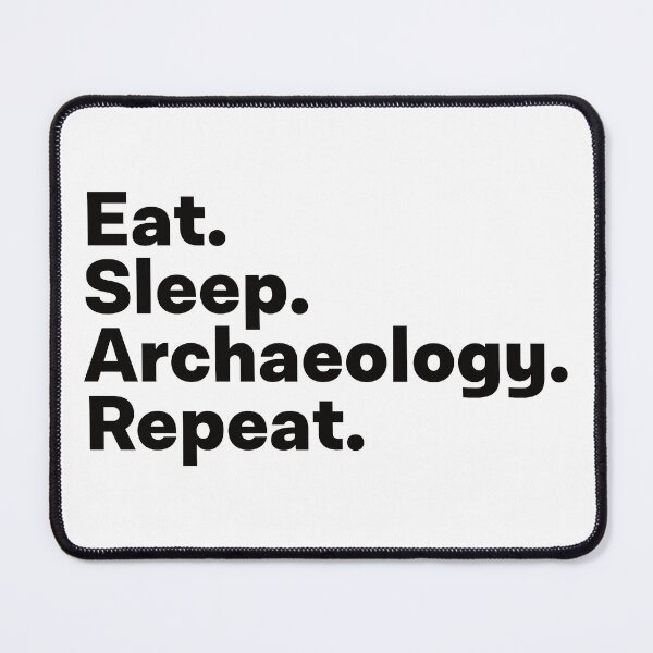 Item preview, Eat Sleep Archaeology Repeat designed and sold by teesaurus.