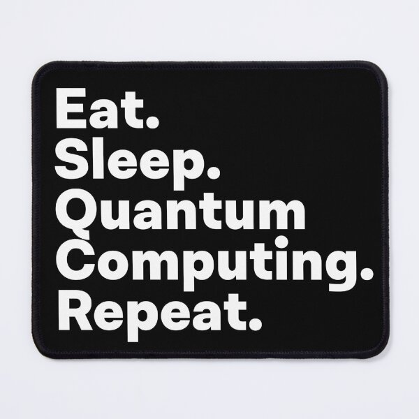Item preview, Eat Sleep Quantum Computing Repeat designed and sold by teesaurus.