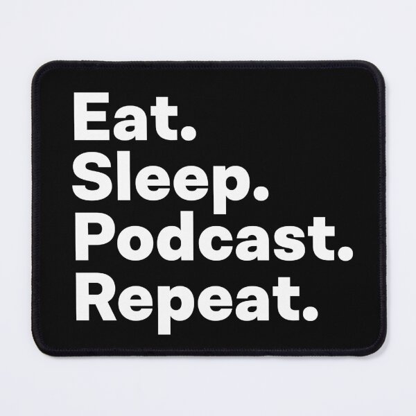 Item preview, Eat Sleep Podcast Repeat designed and sold by teesaurus.