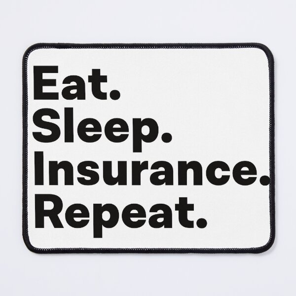 Item preview, Eat Sleep Insurance Repeat designed and sold by teesaurus.