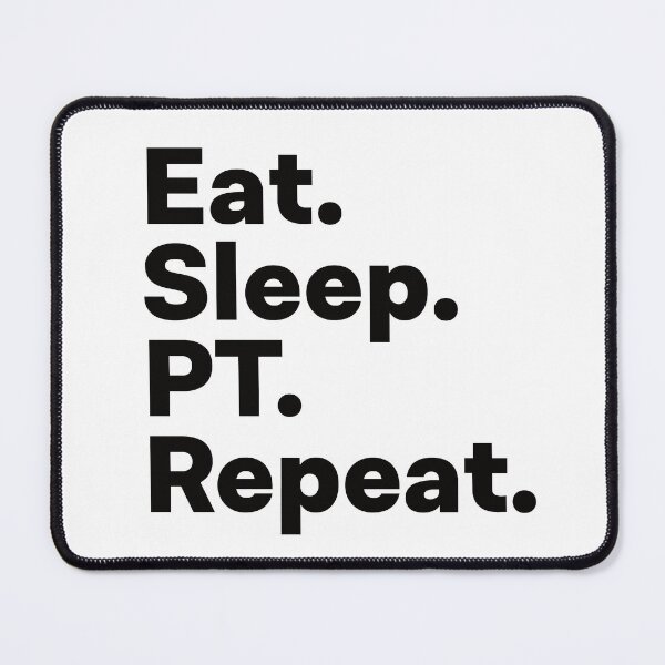 Item preview, Eat Sleep PT Repeat designed and sold by teesaurus.