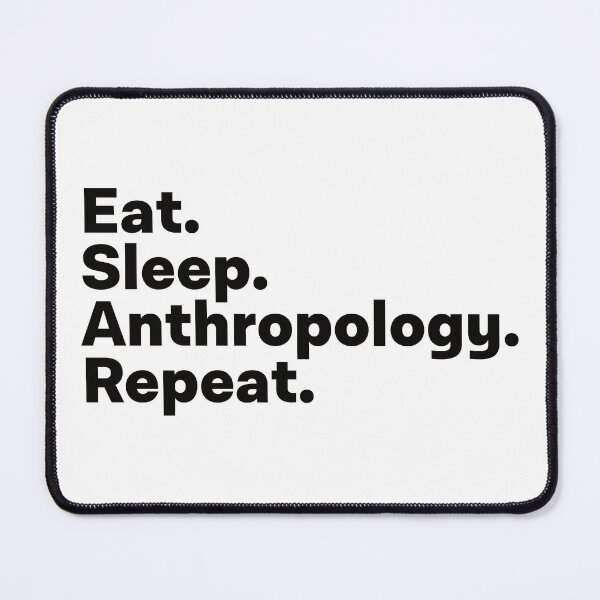 Item preview, Eat Sleep Anthropology Repeat designed and sold by teesaurus.