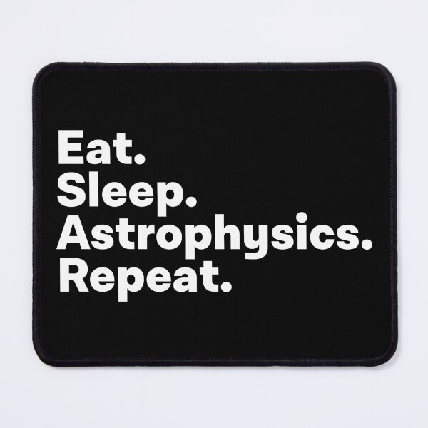 Item preview, Eat Sleep Astrophysics Repeat designed and sold by teesaurus.