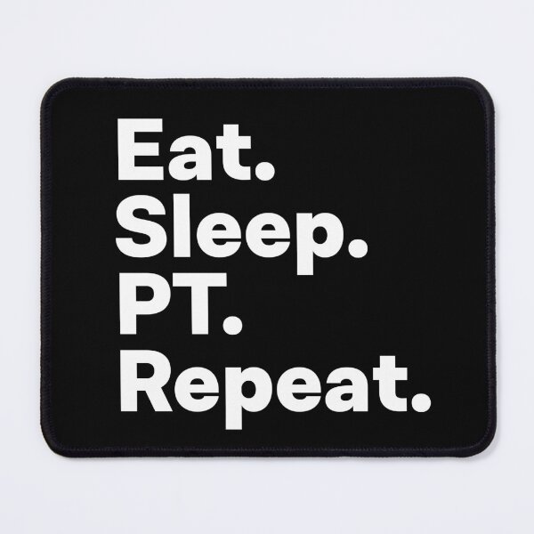 Item preview, Eat Sleep PT Repeat designed and sold by teesaurus.