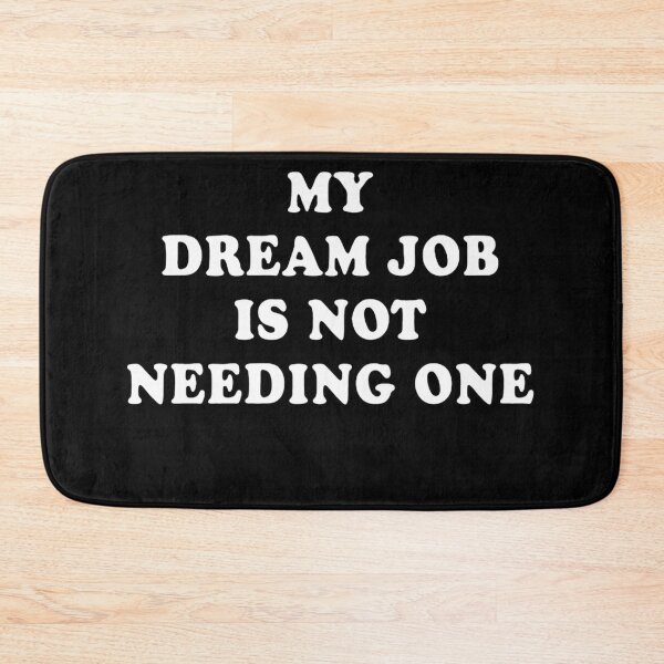 Item preview, My Dream Job Is Not Needing One T-shirt, Perfect Graphic Tee designed and sold by Djikou.