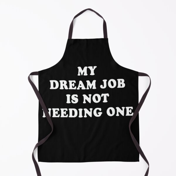 Item preview, My Dream Job Is Not Needing One T-shirt, Perfect Graphic Tee designed and sold by Djikou.