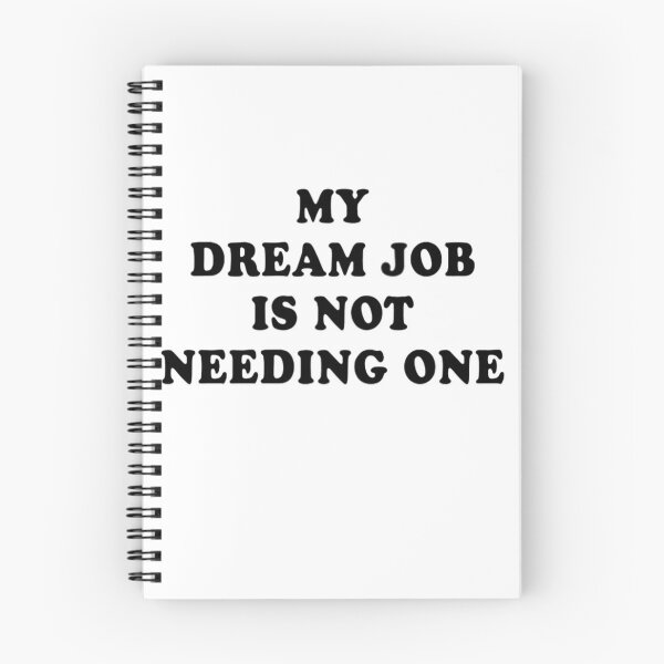 Item preview,  My Dream Job Is Not Needing One T-shirt, Perfect Graphic Tee designed and sold by Djikou.