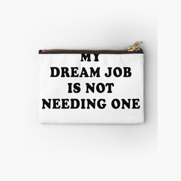 Item preview,  My Dream Job Is Not Needing One T-shirt, Perfect Graphic Tee designed and sold by Djikou.