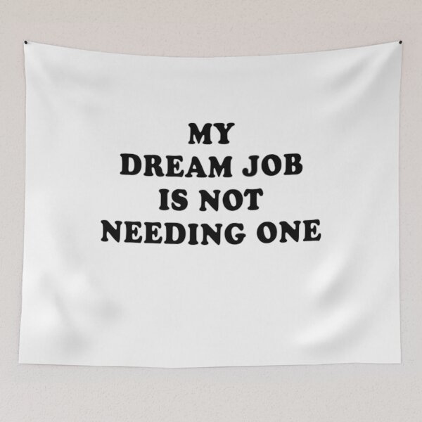 Item preview,  My Dream Job Is Not Needing One T-shirt, Perfect Graphic Tee designed and sold by Djikou.