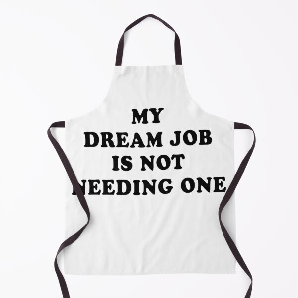 Item preview,  My Dream Job Is Not Needing One T-shirt, Perfect Graphic Tee designed and sold by Djikou.