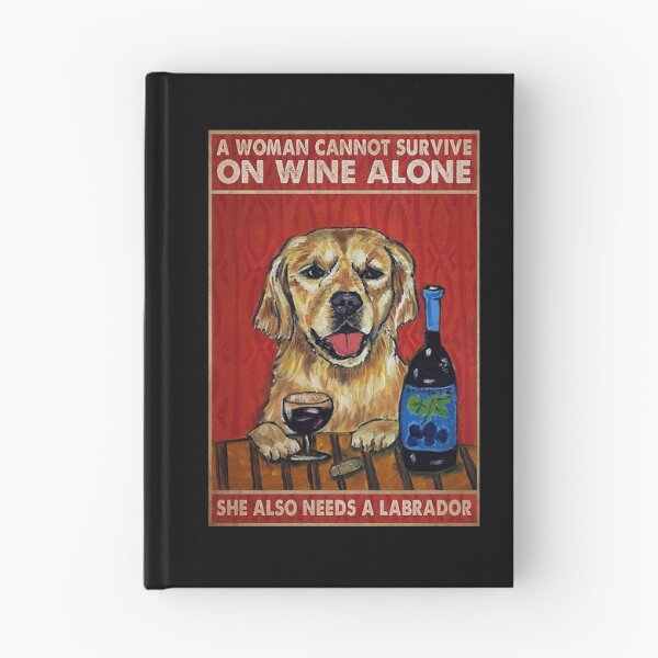 Item preview, A woman cannot survive on wine alone she also needs a labrador designed and sold by SimonsonNuala.