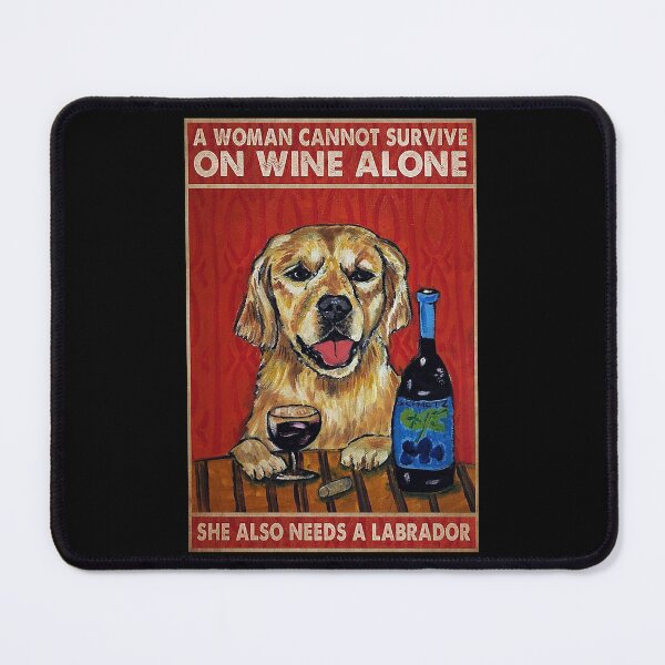 Item preview, A woman cannot survive on wine alone she also needs a labrador designed and sold by SimonsonNuala.