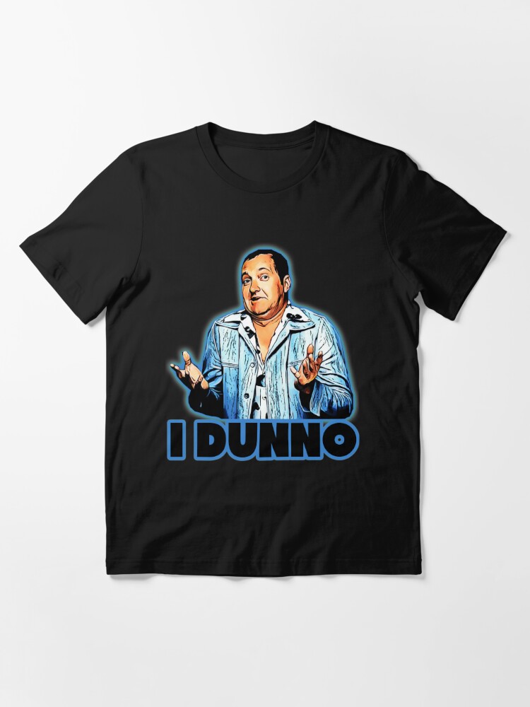 cousin eddie- i dunno