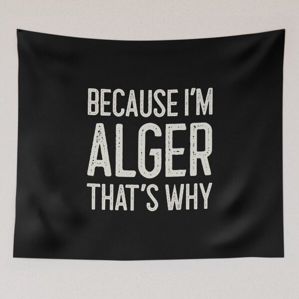 Item preview, Because I’m Alger That’s Why Funny Personalized Name designed and sold by MariosNydras.