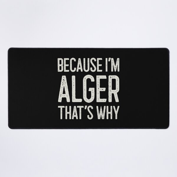 Item preview, Because I’m Alger That’s Why Funny Personalized Name designed and sold by MariosNydras.