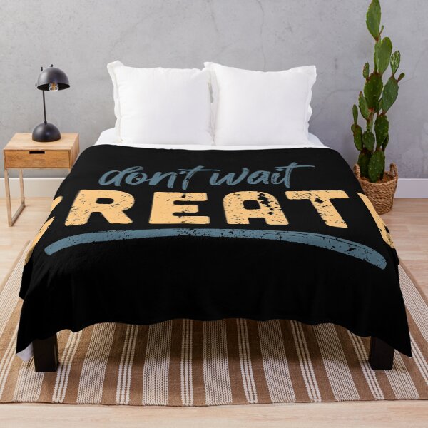 Item preview, Don't Wait, Create Inspirational Slogan designed and sold by Creatively Torn.